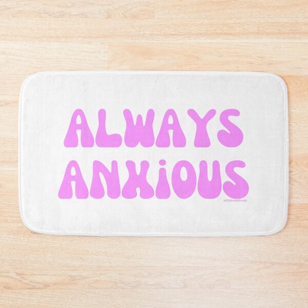 Item preview, Always Anxious, v2 | @lilsboobthangs designed and sold by lilsboobthangs.