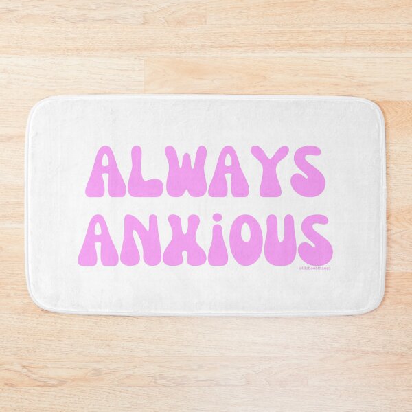 Item preview, Always Anxious, v3 | @lilsboobthangs designed and sold by lilsboobthangs.