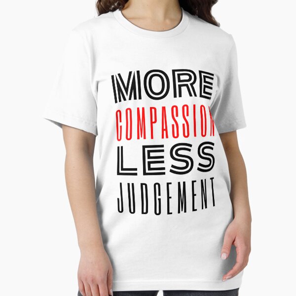 Item preview, More Compassion Less Judgment designed and sold by SpeakLifeHQ.