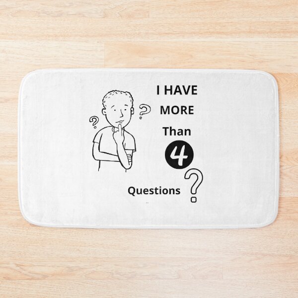 Item preview, I Have More Than Four Questions designed and sold by Moronova ⭐⭐⭐⭐⭐.