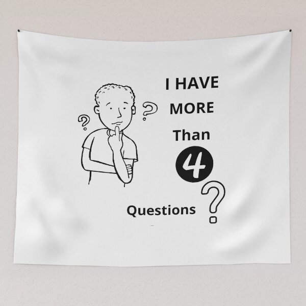 Item preview, I Have More Than Four Questions  designed and sold by Moronova   ⭐⭐⭐⭐⭐.