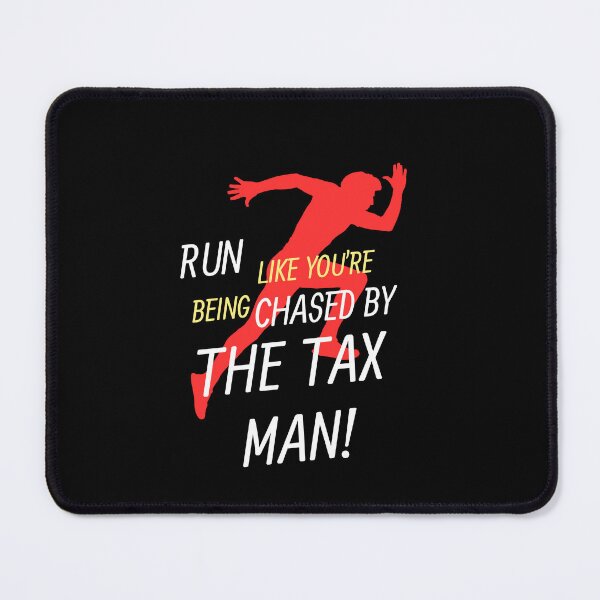 Item preview, Run Like you are being chased by the Tax Man designed and sold by mkzmerch.