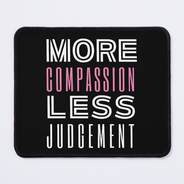 Item preview, More Compassion Less Judgment designed and sold by SpeakLifeHQ.