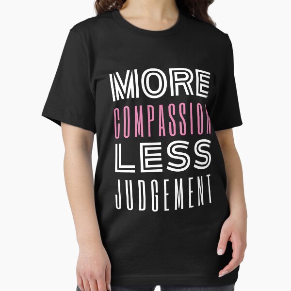 Item preview, More Compassion Less Judgment designed and sold by SpeakLifeHQ.