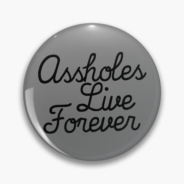 Artikelvorschau, Assholes Live Forever Funny Sarcastic Assholes Live Forever Gear entworfen und verkauft von DynamicDesign.