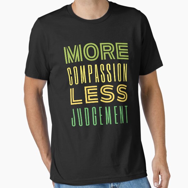 Item preview, More Compassion Less Judgment designed and sold by SpeakLifeHQ.