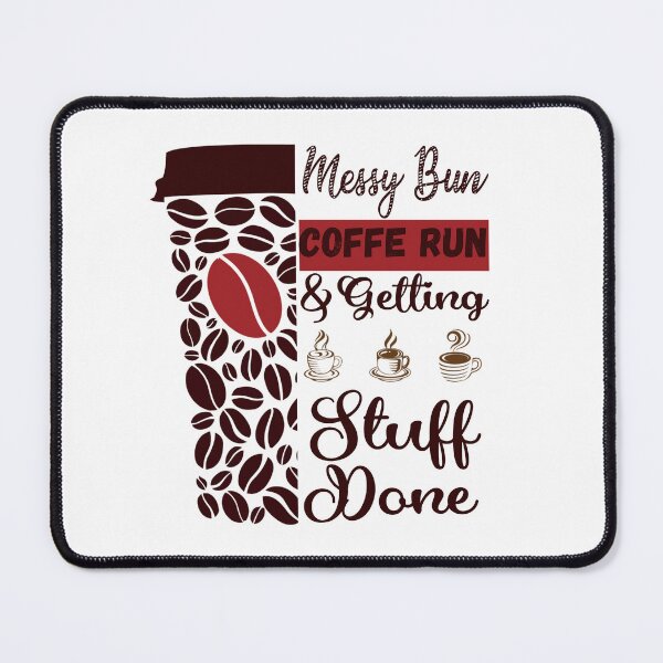 Item preview, Messy Bun Coffee Run And Getting Stuff Done designed and sold by Artista-shop.