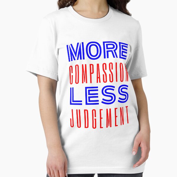 Item preview, More Compassion Less Judgment designed and sold by SpeakLifeHQ.