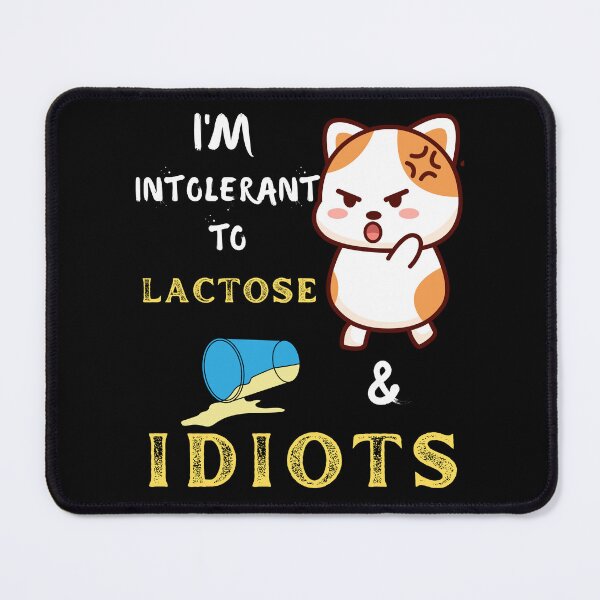 Item preview, I'm Intolerant to Lactose and Idiots-Funny cat designed and sold by artfartzzz.