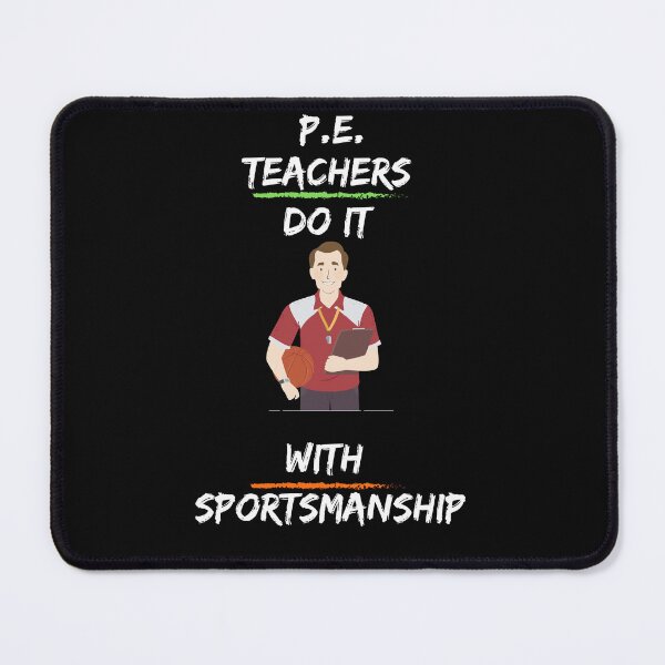 Item preview, P.E. teachers do it with sportsmanship designed and sold by snarkoriginals.