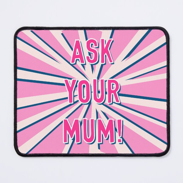 Item preview, Ask Your Mum! designed and sold by Adam Regester.