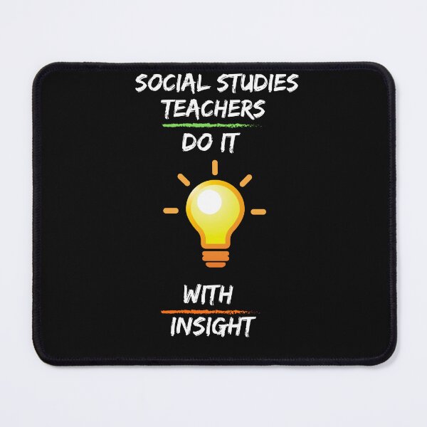 Item preview, social studies teachers do it with insight designed and sold by snarkoriginals.