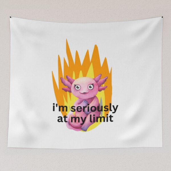 Item preview, I'm Seriously At My Limit Axolotl designed and sold by kurniaendlesa.