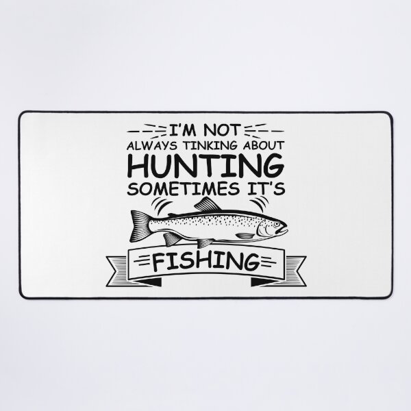 Item preview, I am not always thinking about Hunting sometimes its Fishing designed and sold by IKRAM-CREATIONS.