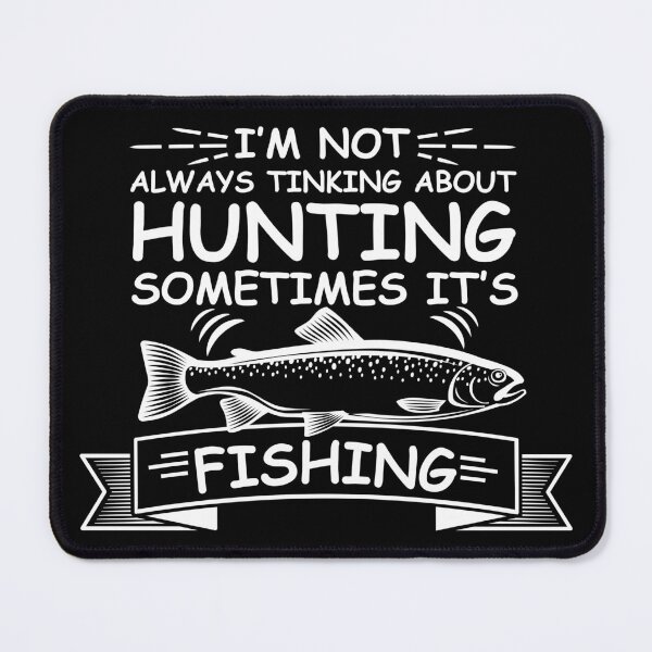 Item preview, I am not always thinking about Hunting sometimes its Fishing designed and sold by IKRAM-CREATIONS.