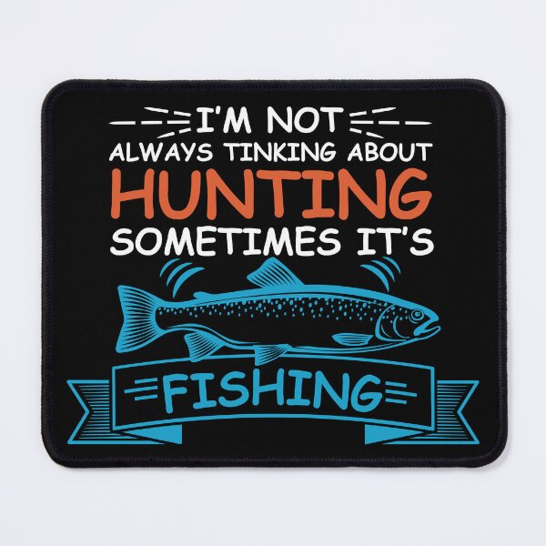 Item preview, Copy of I am not always thinking about Hunting sometimes its Fishing designed and sold by IKRAM-CREATIONS.