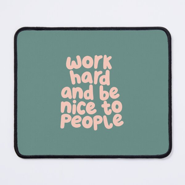 Item preview, Work Hard and Be Nice to People Typography by The Motivated Type in Light Rose and Viridian Green designed and sold by MotivatedType.