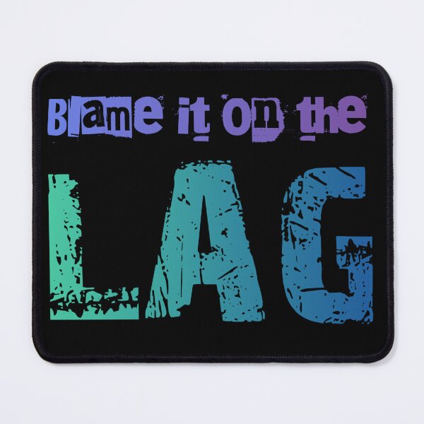 Item preview, Blame it on the lag, designed and sold by batkev83.