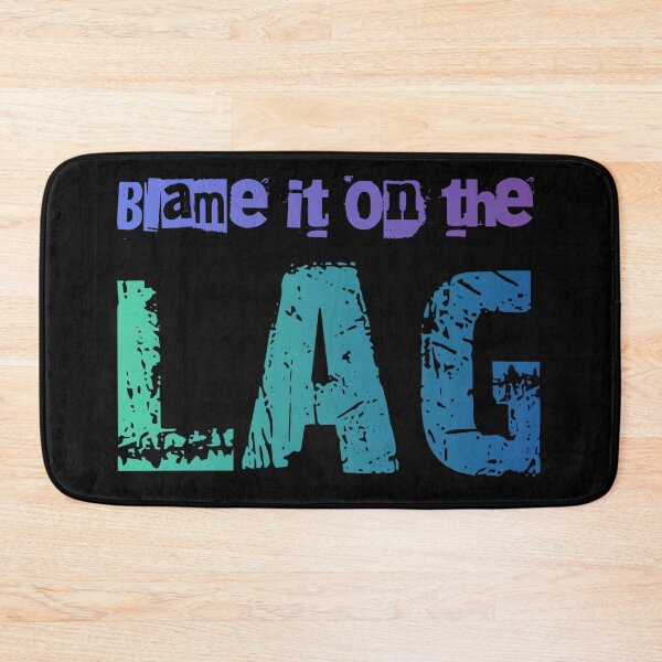 Item preview, Blame it on the lag, designed and sold by batkev83.