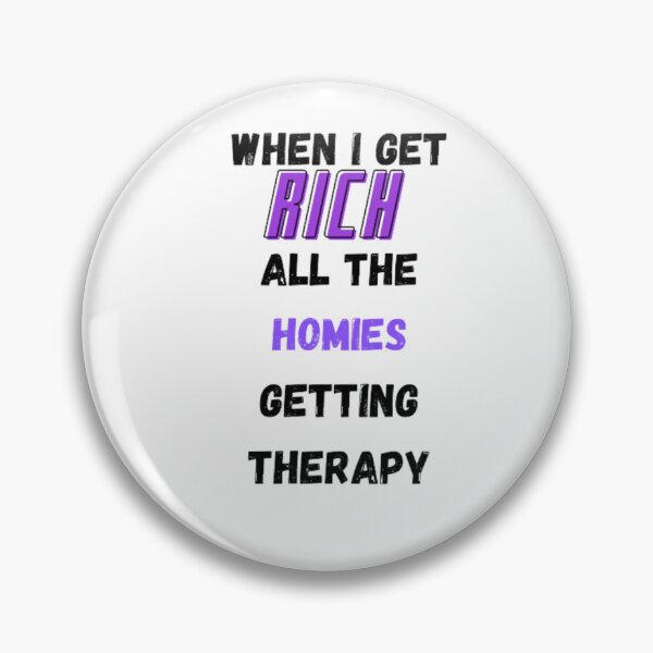 Item preview, when i get  rich all the homies  getting therapy  designed and sold by khaoulaassila.