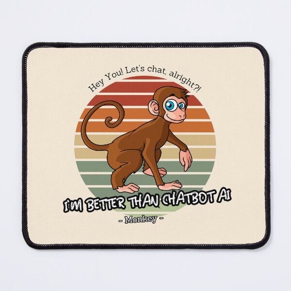 Item preview, better than chatbot AI - monkey designed and sold by PositiveIdeas.