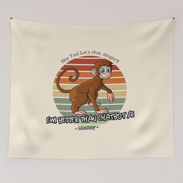 Item preview, better than chatbot AI - monkey designed and sold by PositiveIdeas.