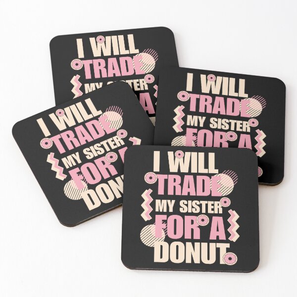 Item preview, I Will Trade My Sister For A Donut designed and sold by designerpriti.