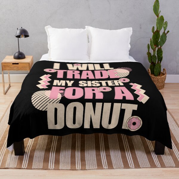 Item preview, I Will Trade My Sister For A Donut designed and sold by designerpriti.
