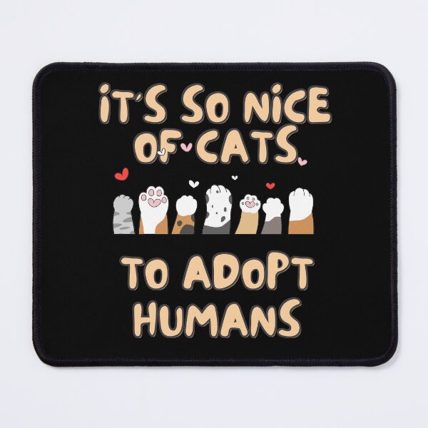 Item preview, Funny it's so nice of cats to adopt humans cat Mom designed and sold by cutefashion.