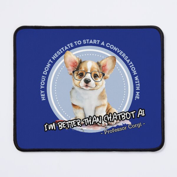 Item preview, better than chatbot AI - corgi professor designed and sold by PositiveIdeas.