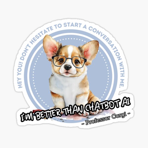 Item preview, better than chatbot AI - corgi professor designed and sold by PositiveIdeas.