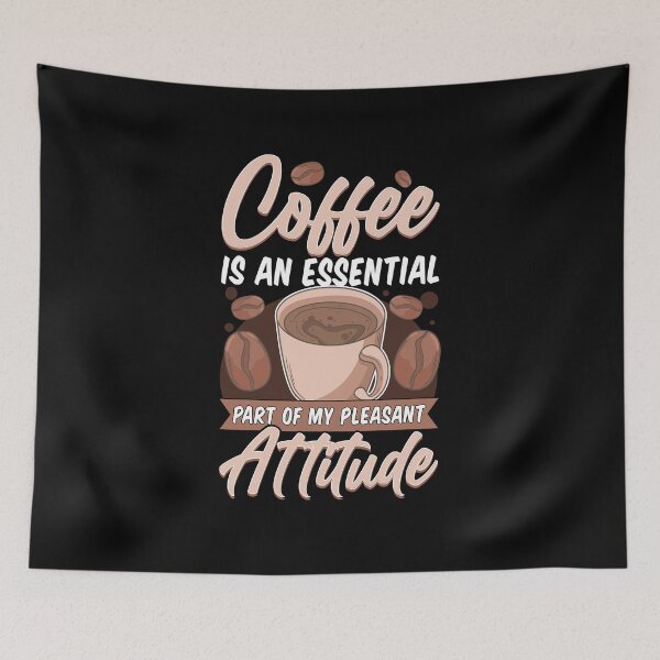 Item preview, Coffee is an Essential Part of my Pleasant Attitude designed and sold by Betsytiptoe.