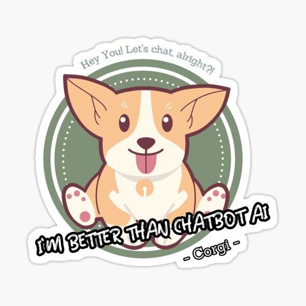 Item preview, better than chatbot AI - corgi dog designed and sold by PositiveIdeas.
