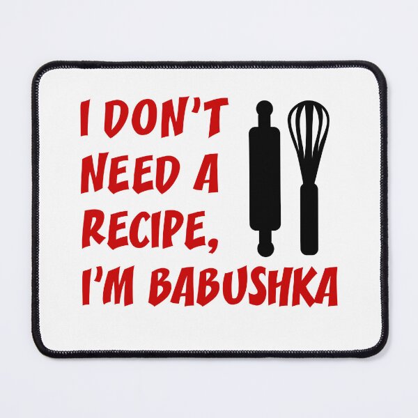 Item preview, Don't Need Recipe Babushka Russian Grandmother designed and sold by jaycartoonist.