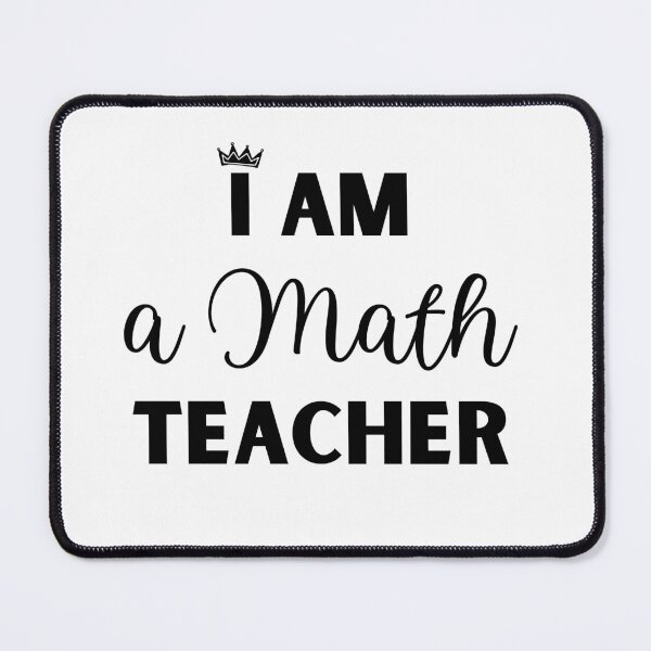 Item preview, I am a Math Teacher designed and sold by MathVerge.