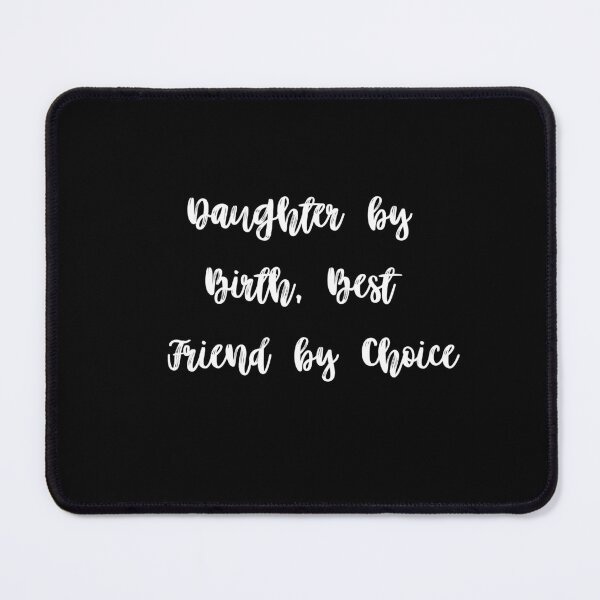 Item preview, Daughter By Birth, Best Friend By Choice 4 designed and sold by UsamaRana.