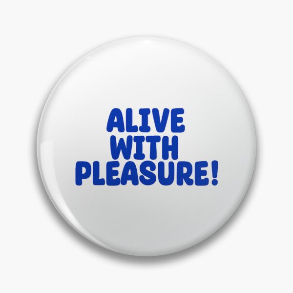 Item preview, Alive with Pleasure!      designed and sold by pinacilas68.