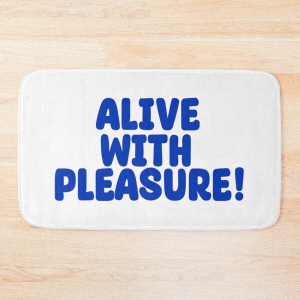 Item preview, Alive with Pleasure!      designed and sold by pinacilas68.