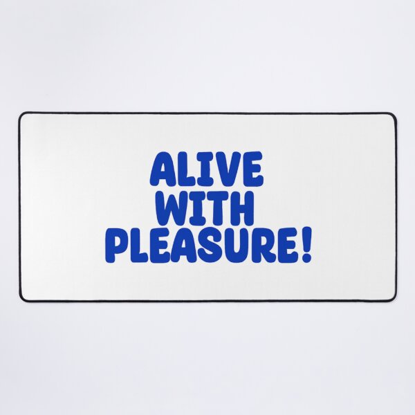 Item preview, Alive with Pleasure!      designed and sold by pinacilas68.