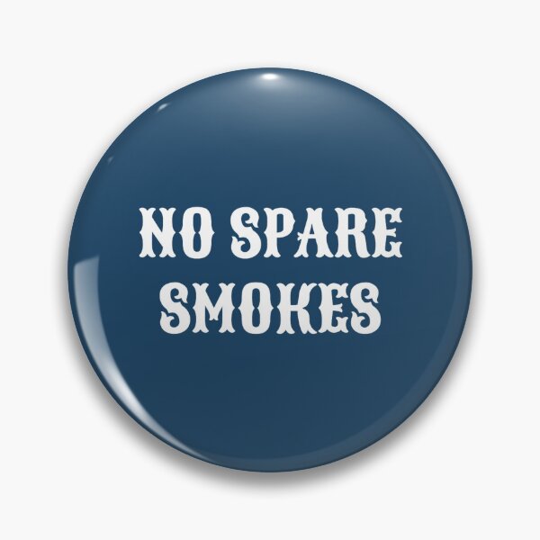 Item preview, No Spare Smokes    designed and sold by pinacilas68.