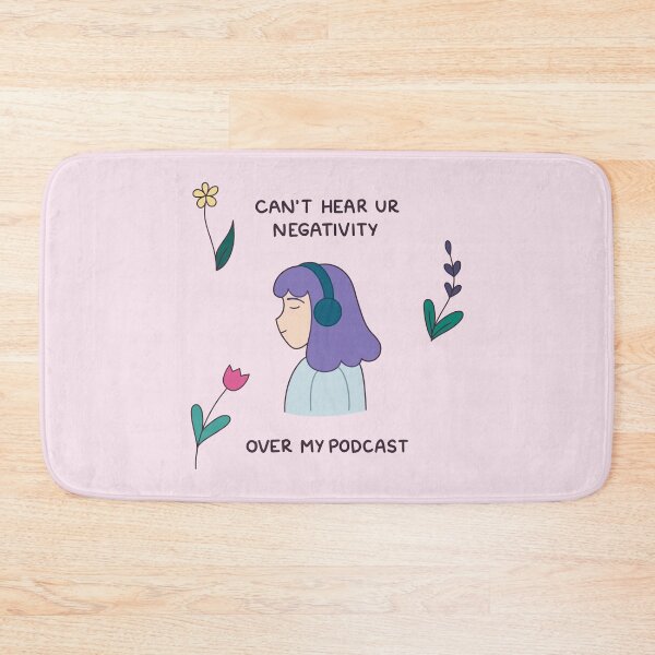 Item preview, Can’t hear your negativity over my podcast designed and sold by rainilyahead.