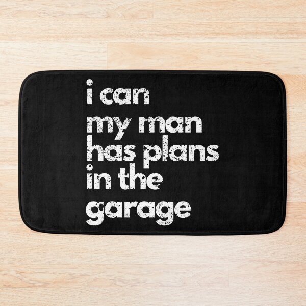 Item preview, I can my man has plans in the garage wife gifts designed and sold by VectorPower.
