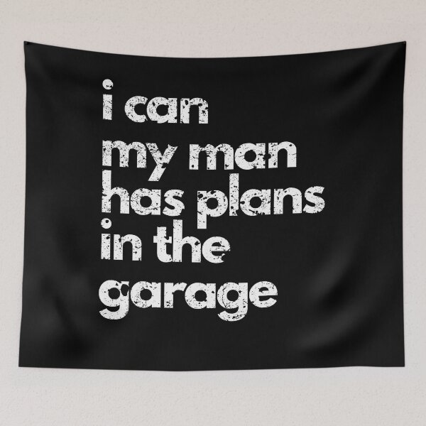 Item preview, I can my man has plans in the garage wife gifts designed and sold by VectorPower.