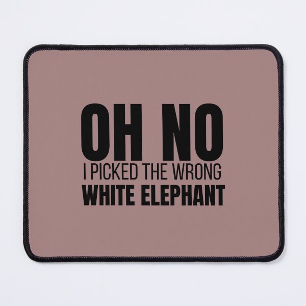 Item preview, Oh No I Picked The Wrong White Elephant    designed and sold by ErricTshits.