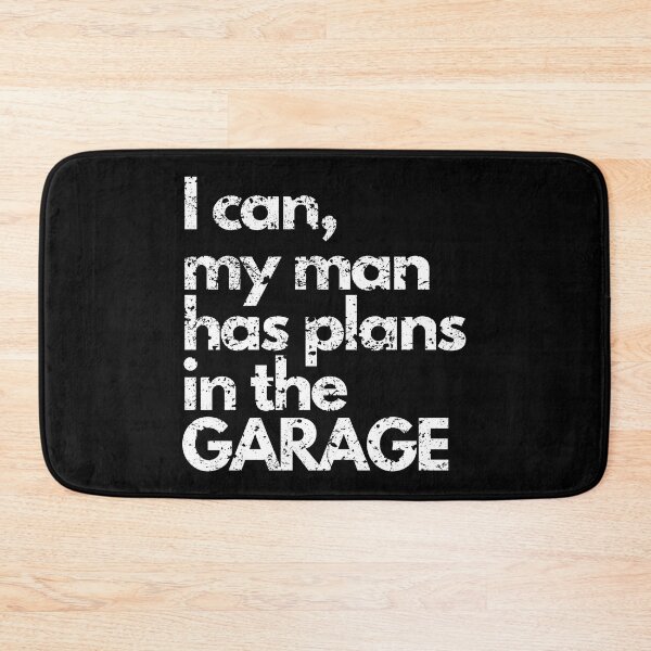 Item preview, I can my man has plans in the garage wife gifts designed and sold by VectorPower.