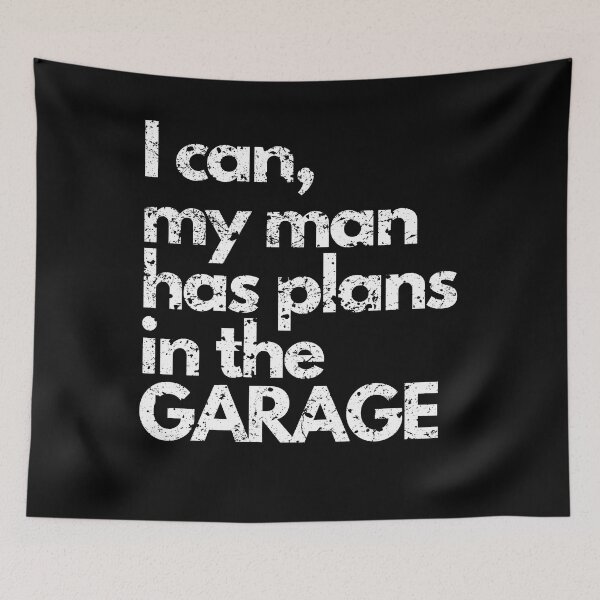Item preview, I can my man has plans in the garage wife gifts designed and sold by VectorPower.