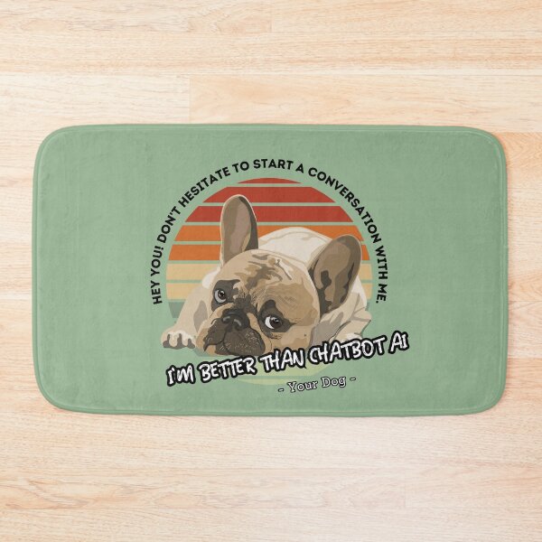 Item preview, better than chatbot AI - bulldog dog designed and sold by PositiveIdeas.