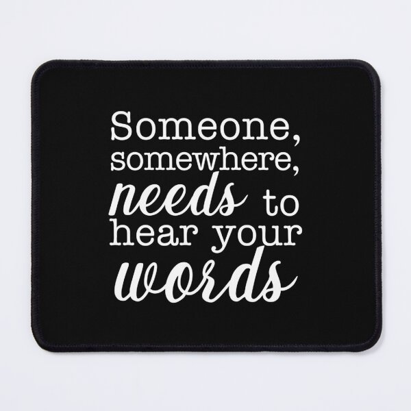 Item preview, Someone somewhere needs to hear your words, black background designed and sold by ArtPau.