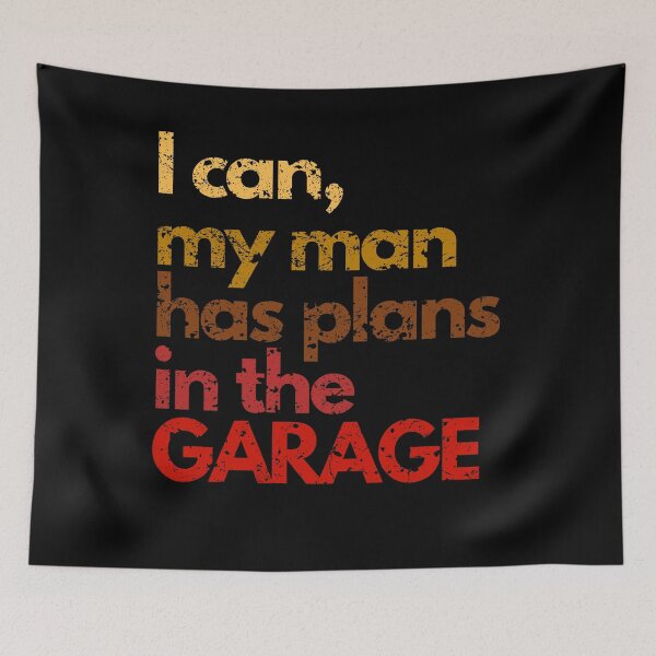 Item preview, I can, my man has plans in the garage wife gifts designed and sold by VectorPower.