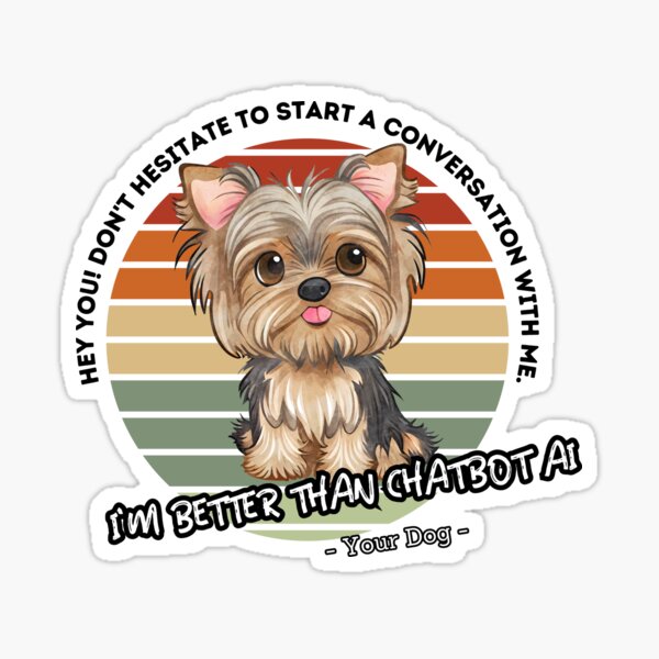 Item preview, better than chatbot AI - yorkshire terrier dog designed and sold by PositiveIdeas.
